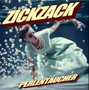 Perlentaucher – Das neue Album von Zickzack