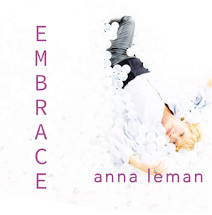 Anna Leman veröffentlicht „EMBRACE“ neu